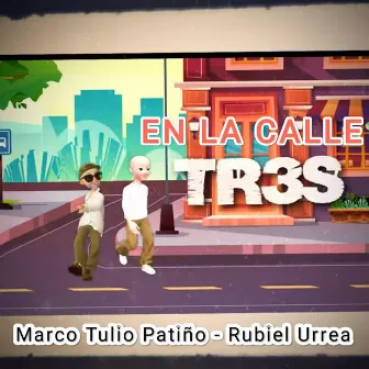 En La Calle Tr3s by RUBIEL URREA