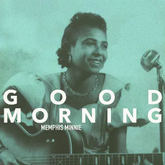 Good Morning by Memphis Minnie