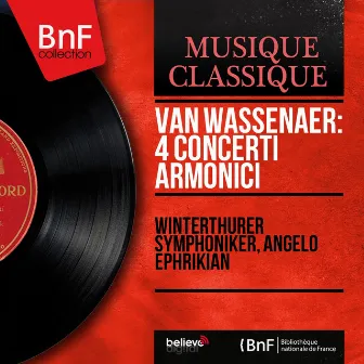 Van Wassenaer: 4 Concerti armonici (Formerly Attributed to Giovanni Battista Pergolesi, Mono Version) by Angelo Ephrikian