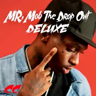 Mr.Mob The Drop Out Deluxe by CC Omerta