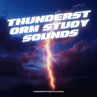 Thunderstorm Study Sounds by Thunderstorm Channel