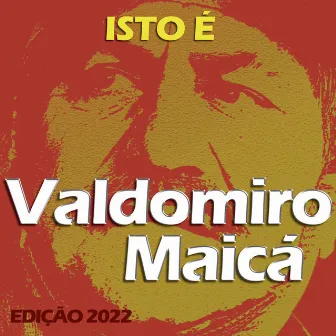 Isto é Valdomiro Maicá by Valdomiro Maicá