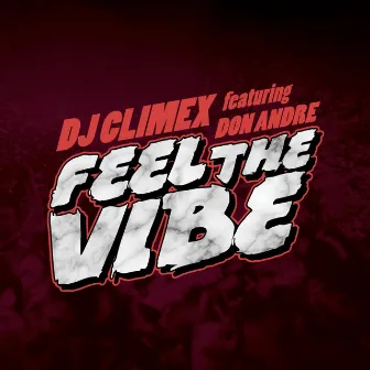 Feel the Vibe (feat. Don Andre) by DJ ClimeX