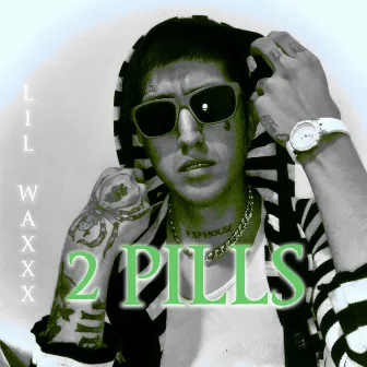 2 Pills by lil Waxxx