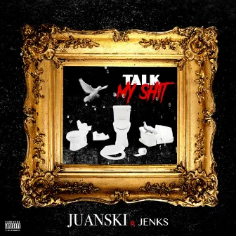 Talk My Shit 2 by Juanski