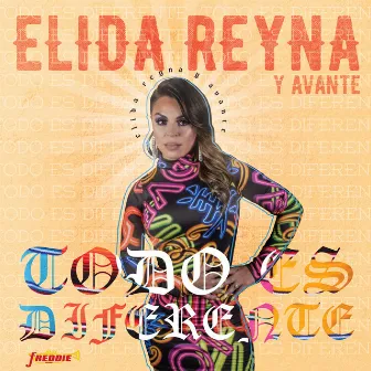 Todo Es Diferente by Elida Reyna Y Avante