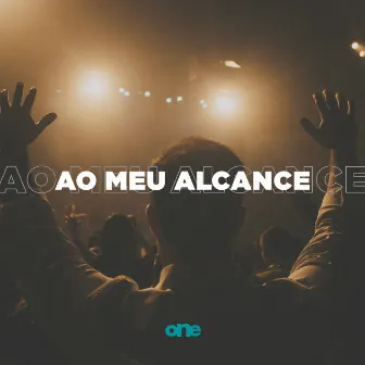 Ao Meu Alcance by One Ministério