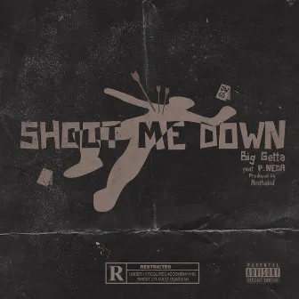 Shoot Me Down by Big Getta