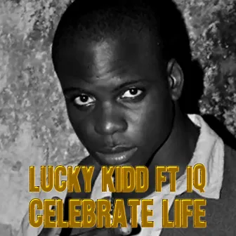 Celebrate Life by Lucky Kidd