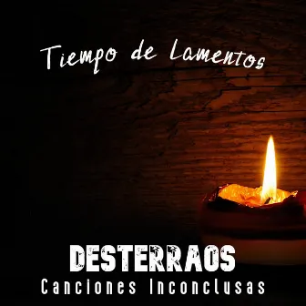 Tiempo de Lamentos (Canciones Inconclusas) by Desterraos