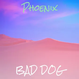 Phoenix by Bad Dog