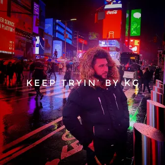 Keep Tryin' by KG