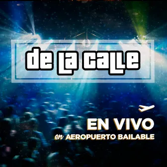 En Vivo en Aeropuerto Bailable by De La Calle