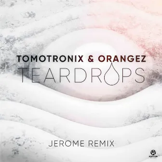 Teardrops (Jerome Remix) by Orangez