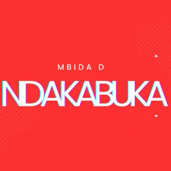 Ndakabuka by Mbida D