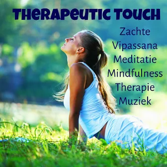 Therapeutic Touch - Zachte Vipassana Meditatie Mindfulness Therapie Muziek met Chill Lounge New Age Instrumentale Geluiden by Unknown Artist