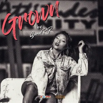 Grown - Single by SumeRR