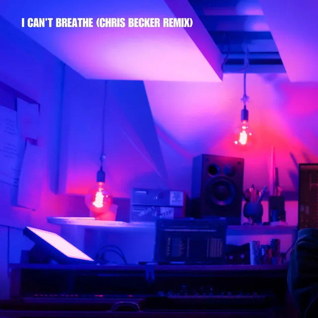 I Can't Breathe - Chris Becker Remix