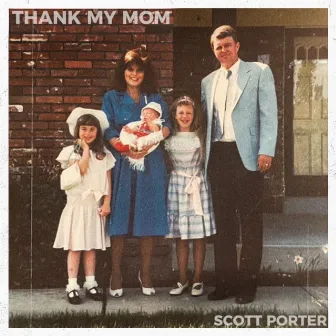 Thank My Mom by Scott Porter