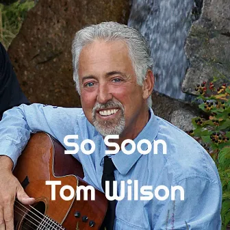 So Soon by Tom Wilson