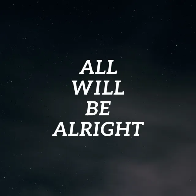 All Will Be Alright