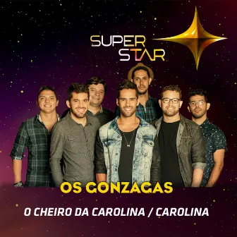 Pot-Pourri: O Cheiro da Carolina / Carolina (Superstar) - Single by Os Gonzagas