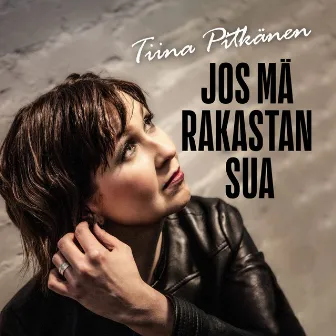 Jos mä rakastan sua by Tiina Pitkänen