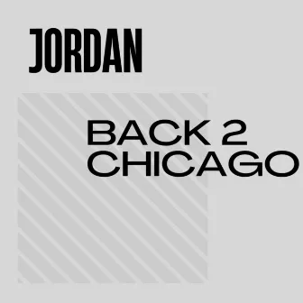 Back 2 Chicago by Jordan