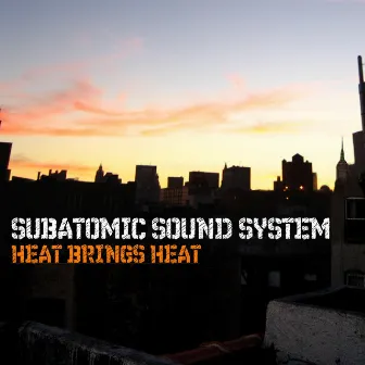 Heat Brings Heat by Subatomic Sound System