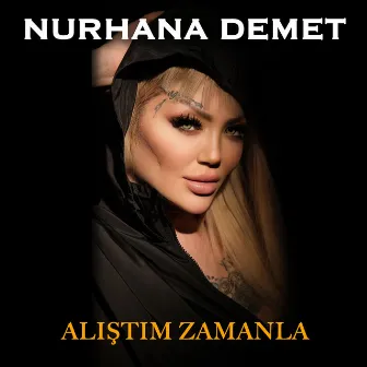 Alıştım Zamanla by Nurhana Demet