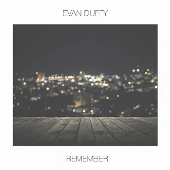 I Remember by Evan Duffy