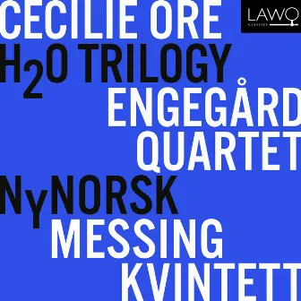 Cecilie Ore: H2O Trilogy by NyNorsk Messingkvintett