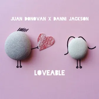 Loveable by Juan Donovan