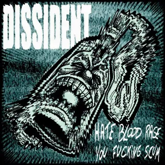 Hate Blood Rage (You Fucking Scum) by Dissident