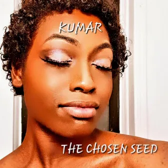 The Chosen Seed by Kumar