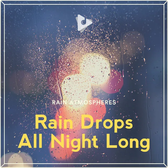 Rain Drops All Night Long