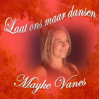 Laat Ons maar Dansen by Mayke Vanes