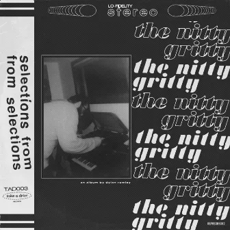 selections from: the nitty gritty by Dylan Rowley