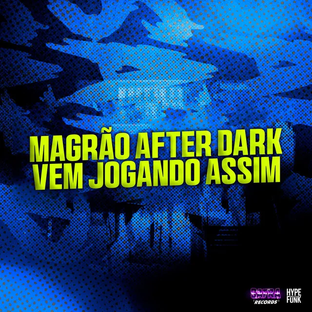 Magrão After Dark Vem Jogando Assim