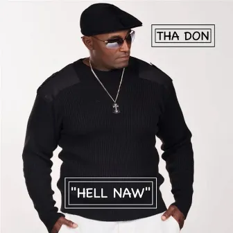 Hell Naw by Tha Don