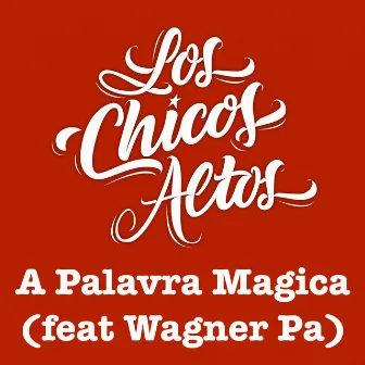 A Palavra Magica by Los Chicos Altos