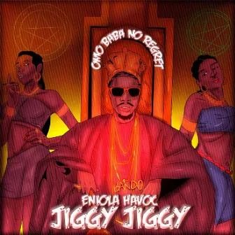 Jiggy Jiggy by Eniola Havoc