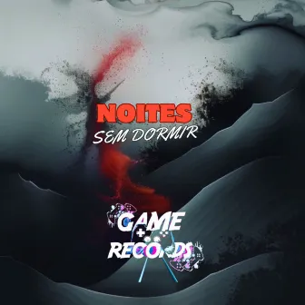 Noites sem Dormir by Game Records