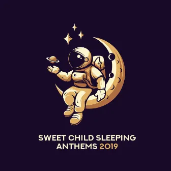 Sweet Child Sleeping Anthems 2019 – Piano Jazz Compilation for Perfect Sleep, Calm Night, Cure Insomnia by Unknown Artist