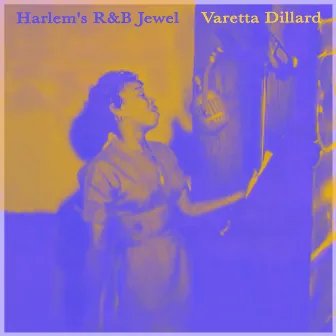 Harlem's R&B Jewel - Varetta Dillard in NYC by Varetta Dillard