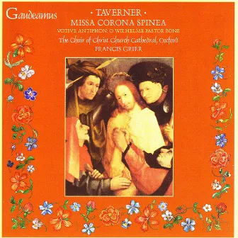 Taverner: Missa Corona Spinea; Votive Antiphon: O Wilhelme Pastor Bone by Francis Grier