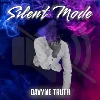 Silent Mode (Radio Edit) by DaVyne Truth