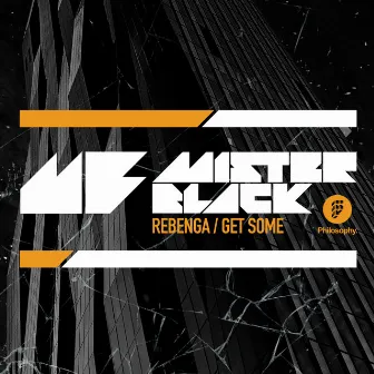 Rebenga / Get Some by Mister Black