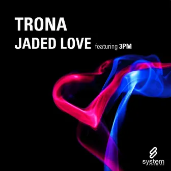 Jaded Love by Trona