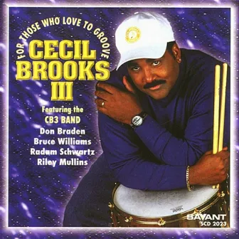 For Those Who Love to Groove by Cecil Brooks III